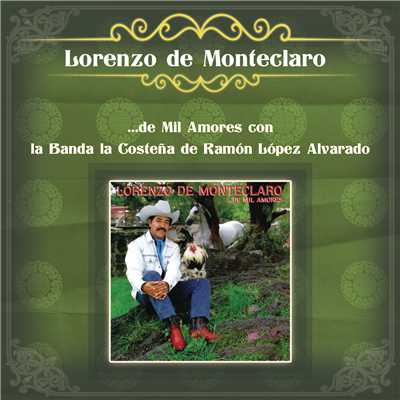 Lorenzo de Monteclaro ...de Mil Amores con la Banda la Costena de Ramon Lopez Alvarado/Lorenzo de Monteclaro