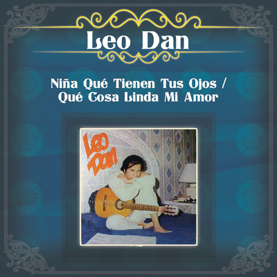 アルバム/Nina Que Tienen Tus Ojos ／ Que Cosa Linda Mi Amor/Leo Dan