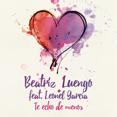 Te Echo de Menos feat.Leonel Garcia/Beatriz Luengo