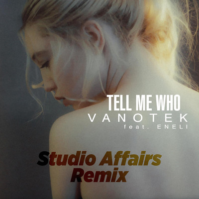 シングル/Tell Me Who (Studio Affairs Remix) feat.ENELI/Vanotek