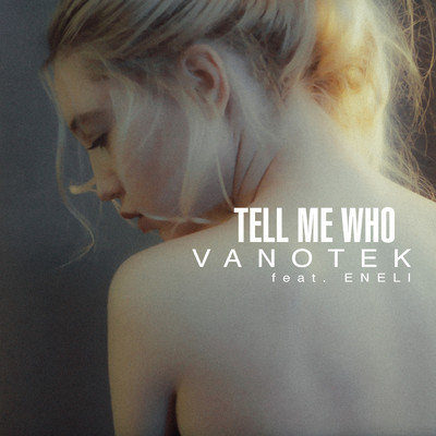 シングル/Tell Me Who feat.ENELI/Vanotek