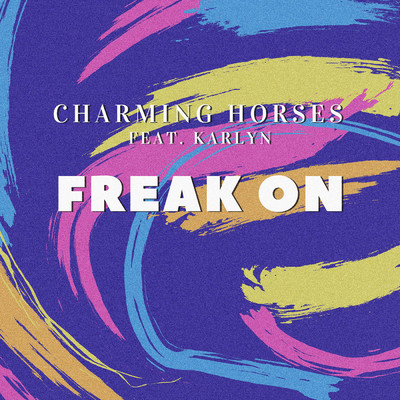 シングル/Freak On feat.Karlyn/Charming Horses