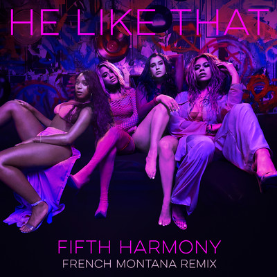 シングル/He Like That (French Montana Remix) feat.French Montana/Fifth Harmony