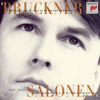 Bruckner: Symphony No. 4 in E-Flat Major, WAB 104 ”Romantic”/Esa-Pekka Salonen