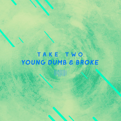 シングル/Young Dumb & Broke (The ShareSpace Australia 2017)/Take Two