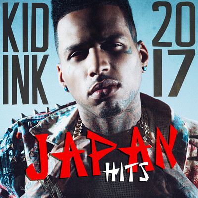 アルバム/Kid Ink - Japan Hits 2017 (Explicit)/Kid Ink