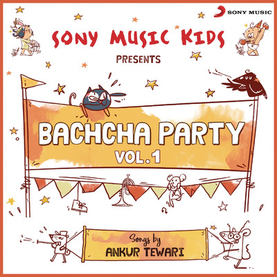 アルバム/Sony Music Kids: Bachcha Party, Vol. 1/Ankur Tewari