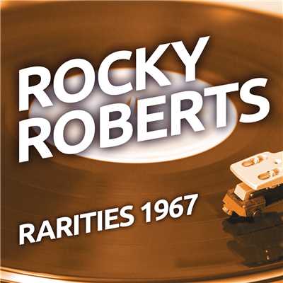 Rocky Robertsl - Rarities 1967/Rocky Roberts
