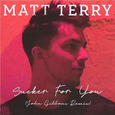 シングル/Sucker for You (John Gibbons Remix)/Matt Terry