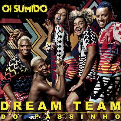 Oi Sumido/Dream Team do Passinho