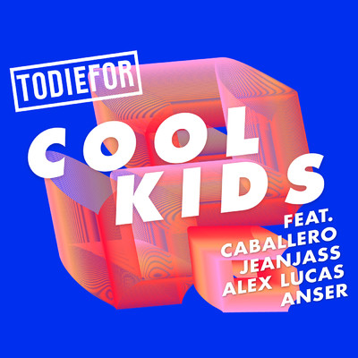 シングル/Cool Kids feat.Caballero & JeanJass,Alex Lucas,Anser/Todiefor