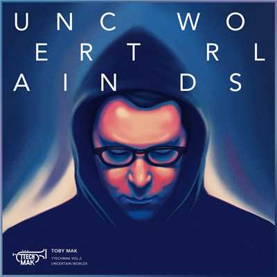 Uncertain Worlds/TTECHMAK