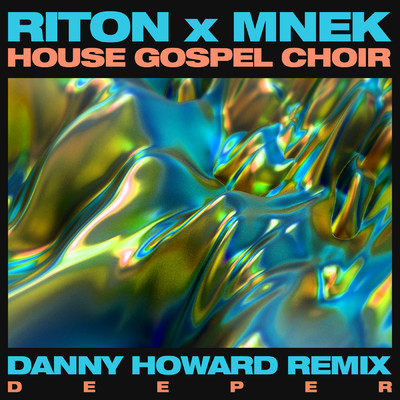 シングル/Deeper (Danny Howard Remix)/Riton／MNEK／The House Gospel Choir