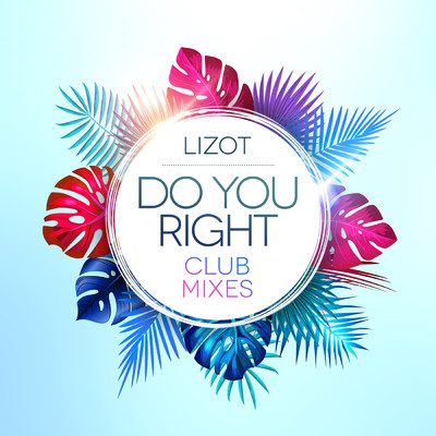 Do You Right (Club Mixes)/LIZOT