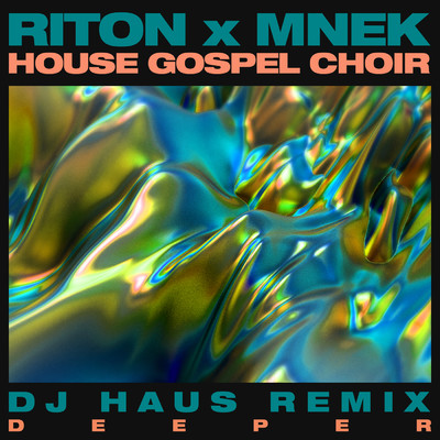 シングル/Deeper (DJ Haus Remix)/Riton／MNEK／The House Gospel Choir