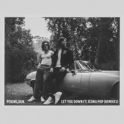 Let You Down (Remixes) (Explicit) feat.Icona Pop/Peking Duk