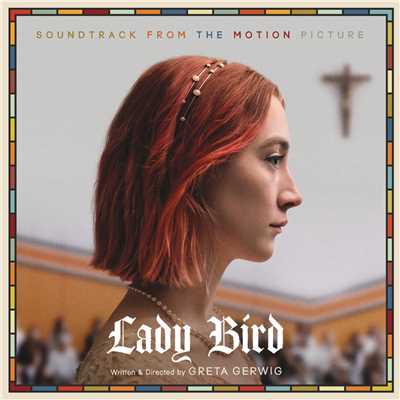 Lady Bird - Soundtrack from the Motion Picture (Explicit)/Various Artists
