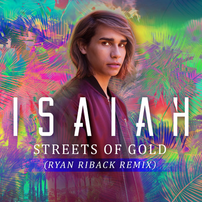 シングル/Streets of Gold (Ryan Riback Remix)/Isaiah Firebrace