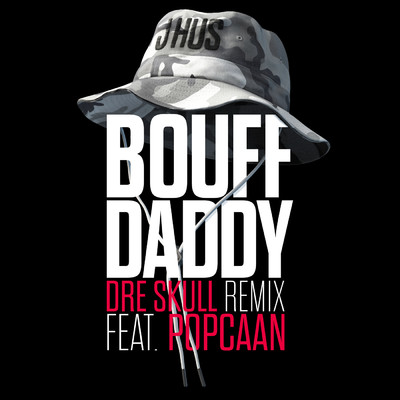 シングル/Bouff Daddy (Dre Skull Remix) feat.Popcaan/J Hus