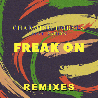 シングル/Freak On (Extended Mix) feat.Karlyn/Charming Horses