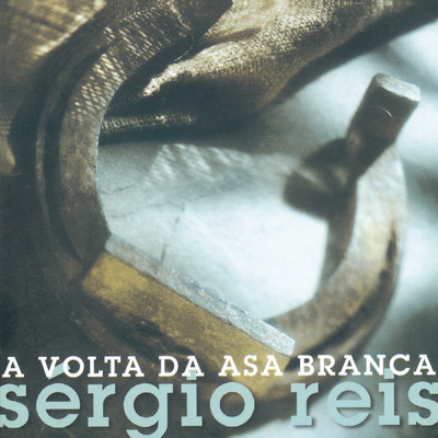 アルバム/A Volta da Asa Branca/Sergio Reis