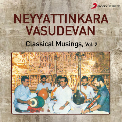アルバム/Classical Musings, Vol. 2/Neyyattinkara Vasudevan