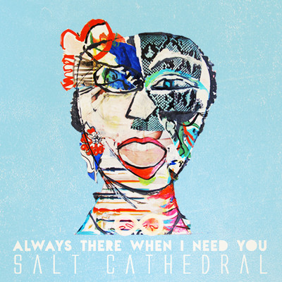 シングル/Always There When I Need You/Salt Cathedral