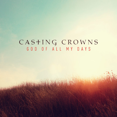 シングル/God of All My Days (Radio Edit)/Casting Crowns
