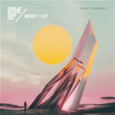 Find Yourself/Great Good Fine OK／Before You Exit