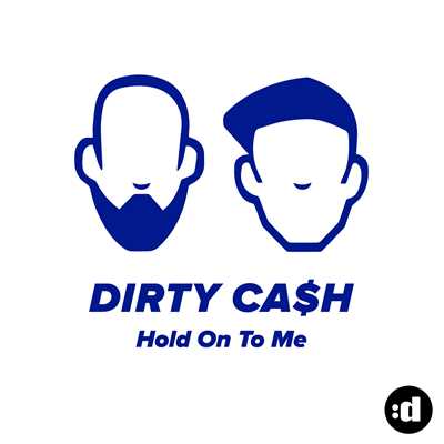Hold On To Me/Dirty Cash