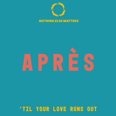 シングル/'Til Your Love Runs Out/Apres