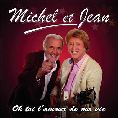Oh toi l'amour de ma vie/Michel et Jean