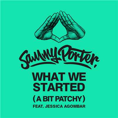 シングル/What We Started (A Bit Patchy) feat.Jessica Agombar/Sammy Porter