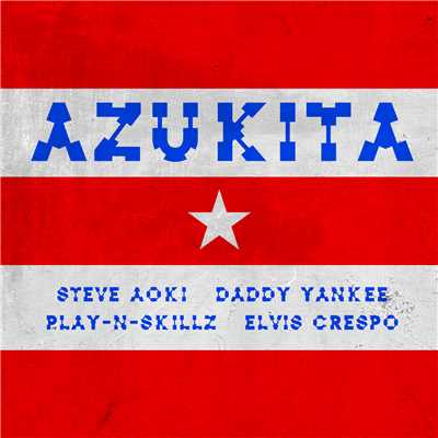 シングル/Azukita/Steve Aoki／Daddy Yankee／Play-N-Skillz／Elvis Crespo