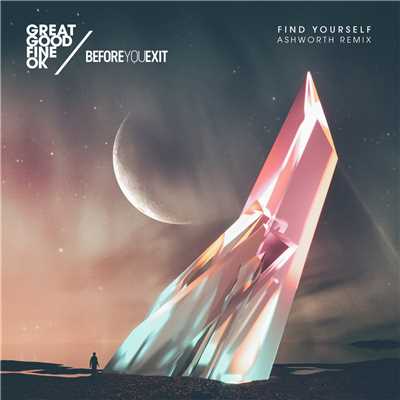Find Yourself (Ashworth Remix)/Great Good Fine OK／Before You Exit