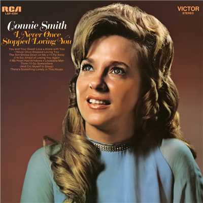 I Never Once Stopped Loving You/Connie Smith