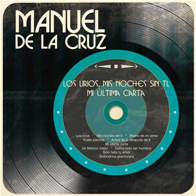 Los Lirios, Mis Noches Sin Ti, Mi Ultima Carta/Manuel de la Cruz