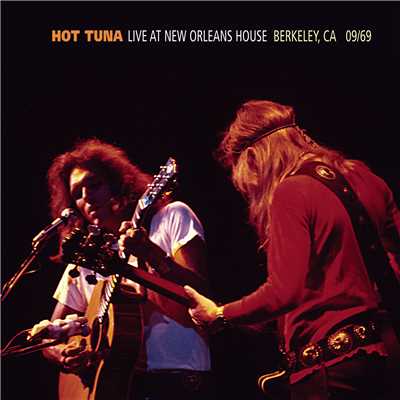 Live At The New Orleans House - Berkeley, CA - 1969/Hot Tuna