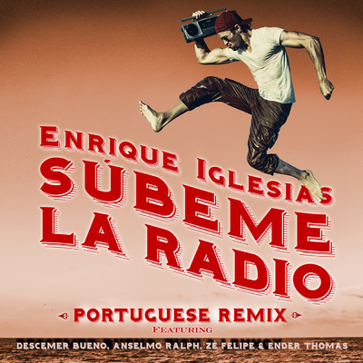 SUBEME LA RADIO PORTUGUESE REMIX feat.Descemer Bueno,Anselmo Ralph,Ze Felipe,Ender Thomas/エンリケ・イグレシアス