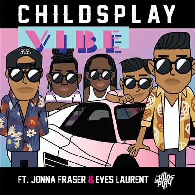 Vibe (Explicit)/ChildsPlay／Jonna Fraser／Eves Laurent