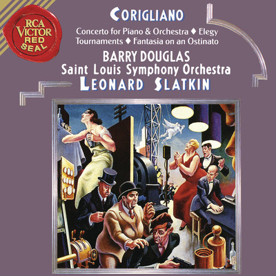 Corigliano: Tournaments & Fantasia on an Ostinato & Elegy & Concerto for Piano and Orchestra/Leonard Slatkin
