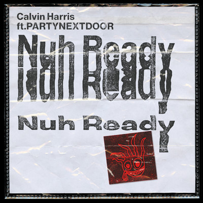 シングル/Nuh Ready Nuh Ready (Explicit) feat.PARTYNEXTDOOR/Calvin Harris
