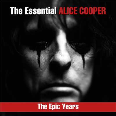 The Essential Alice Cooper - The Epic Years/アリス・クーパー