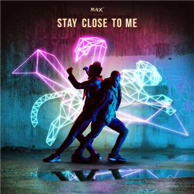 Stay Close To Me/MINX