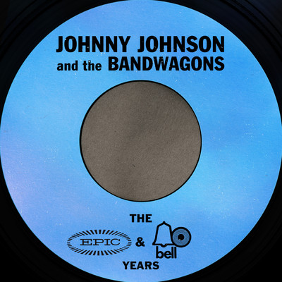 アルバム/The Epic & Bell Years/Johnny Johnson & The Bandwagon