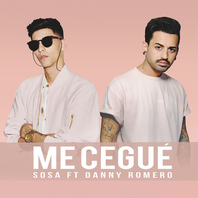 Me Cegue feat.Danny Romero/Sosa