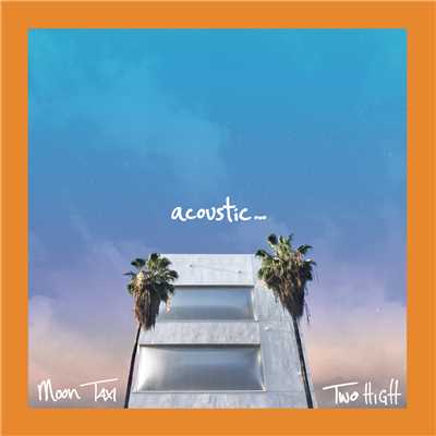 Two High (Acoustic)/Moon Taxi