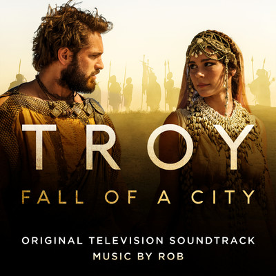 アルバム/Troy: Fall of a City (Original Television Soundtrack)/Rob