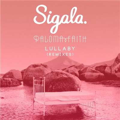 Lullaby (Alphalove Remix)/Sigala & Paloma Faith