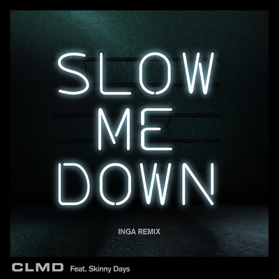 シングル/Slow Me Down (Inga Remix)/CLMD